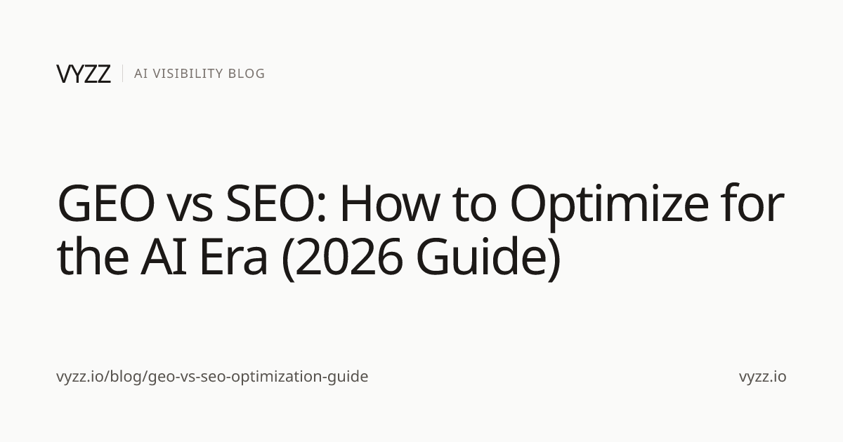 GEO vs SEO: How to Optimize for the AI Era (2026 Guide) | Vyzz Blog