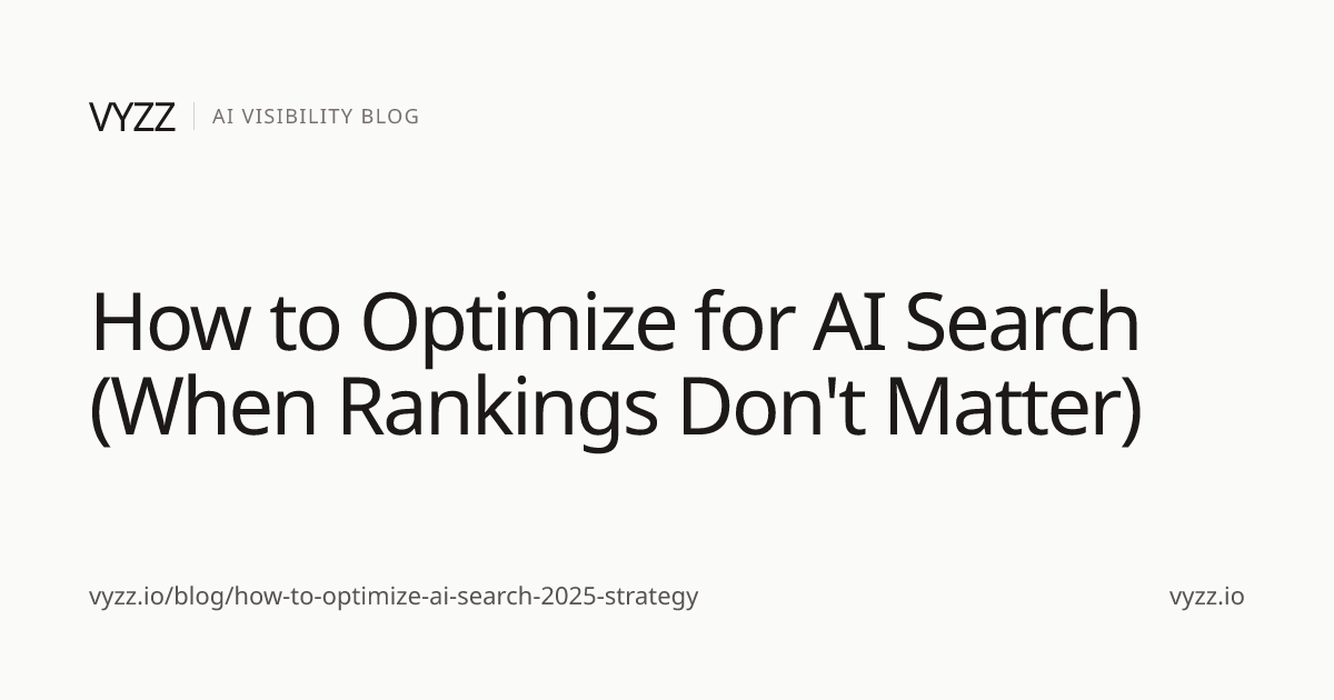 How to Optimize for AI Search (When Rankings Don't Matter) | Vyzz Blog