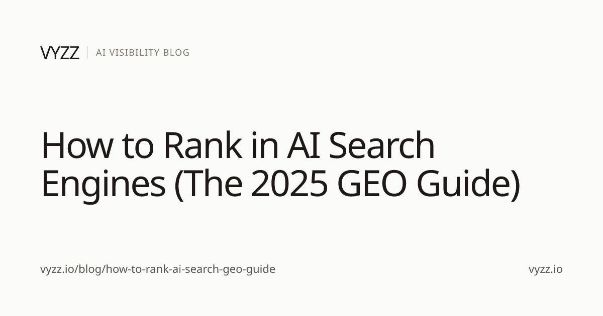 How to Rank in AI Search Engines (The 2025 GEO Guide) | Vyzz Blog